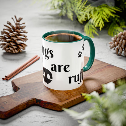 Coffee/Tea Mug:  "Mornings are ruff", (11oz/15oz)