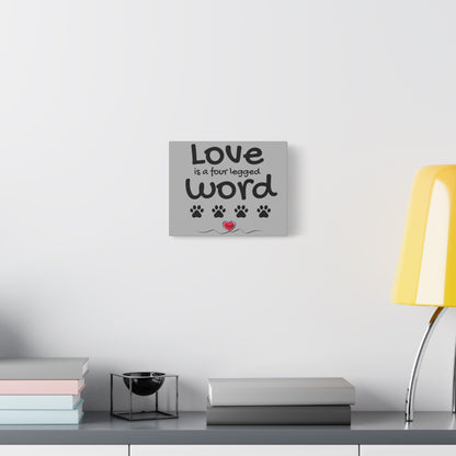Canvas Print: "Love is a four legged word"