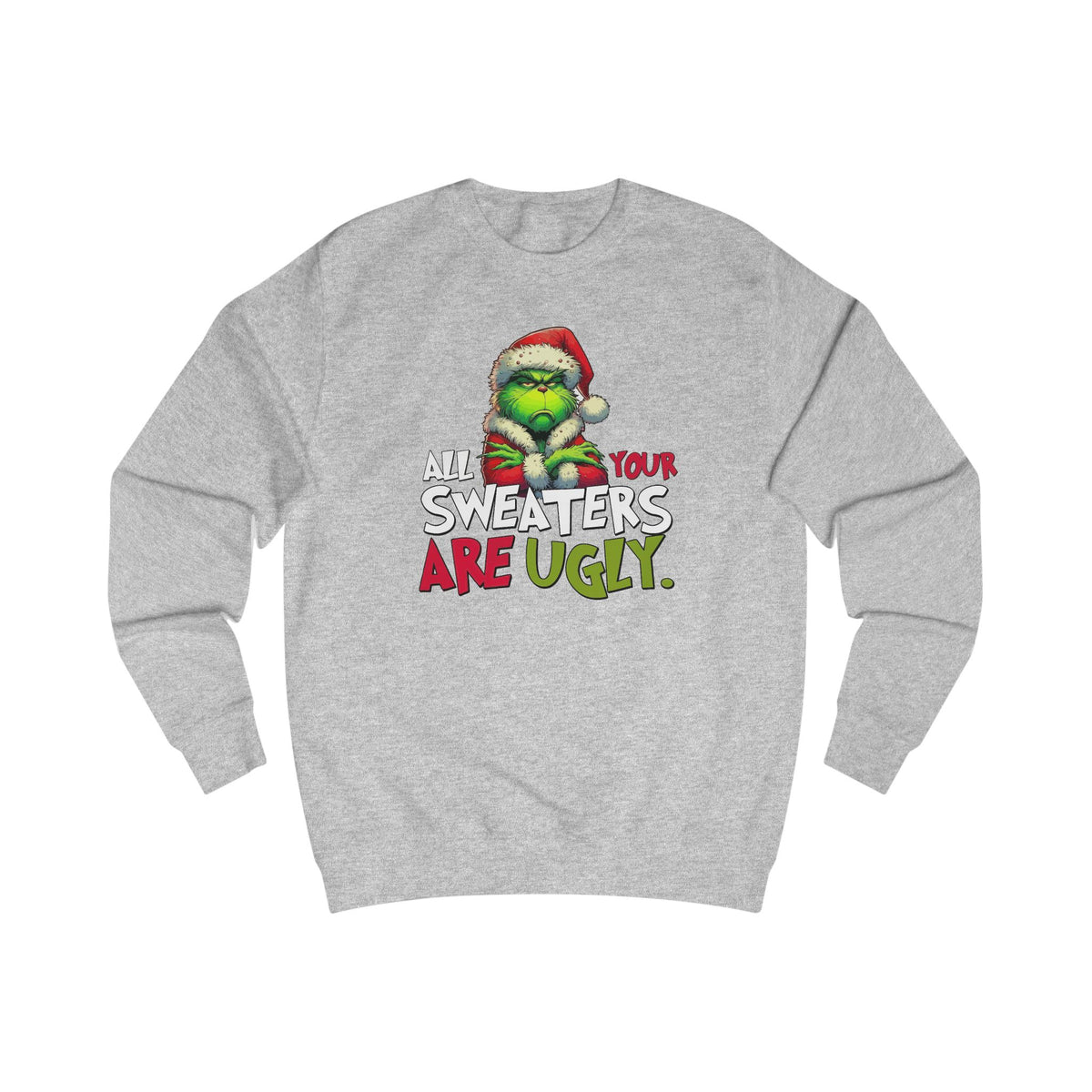 Grinch "All Your Sweaters Are Ugly" Christmas Sweater