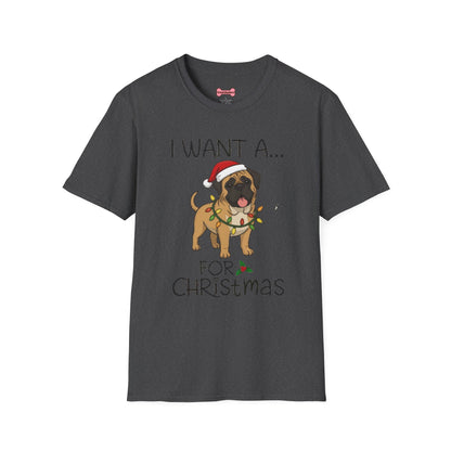Christmas Unisex T-Shirt 'I want a English Mastiff for Christmas' Funny Holiday Shirt