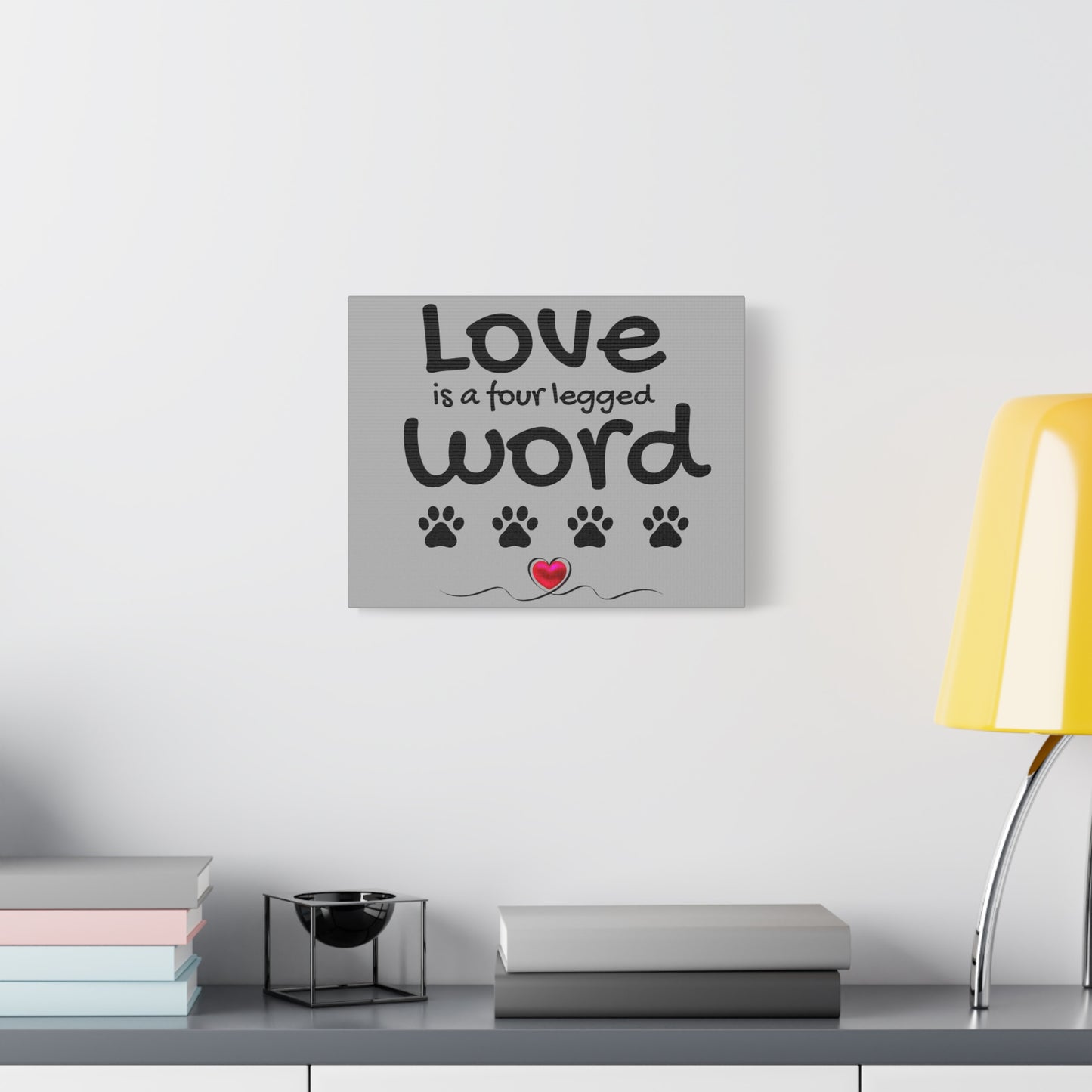 Canvas Print: "Love is a four legged word"