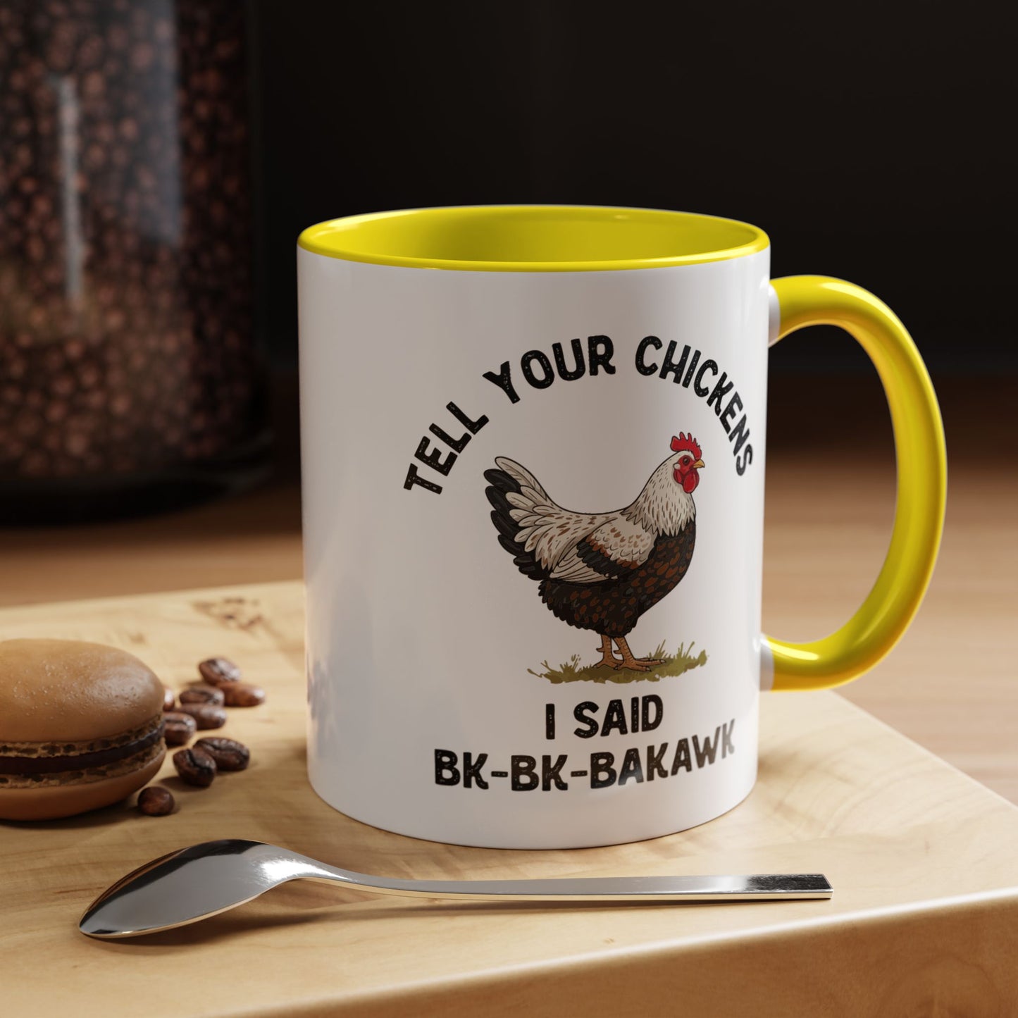 Coffee Mug 'Tell your chickens I said Bk-BK-BAKAWK' Funny (11oz/15oz)