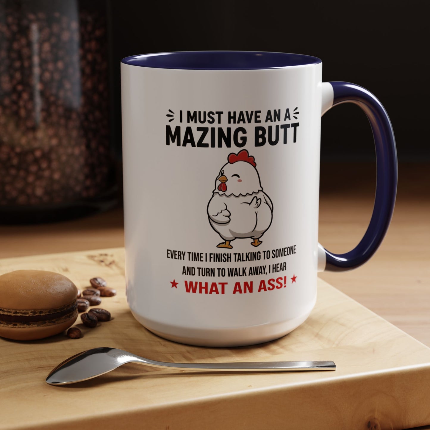 Coffee Mug 'I must have an amazing butt' Funny (11oz/15oz)