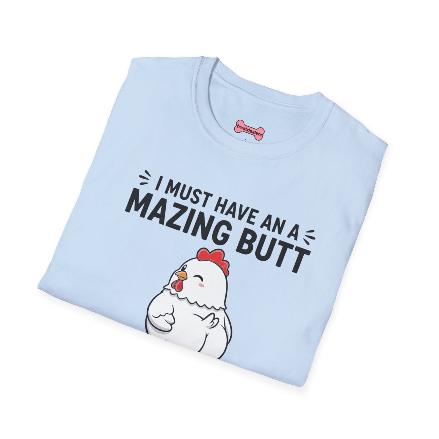 Unisex T-Shirt 'I must have an amazing butt' Funny Shirt