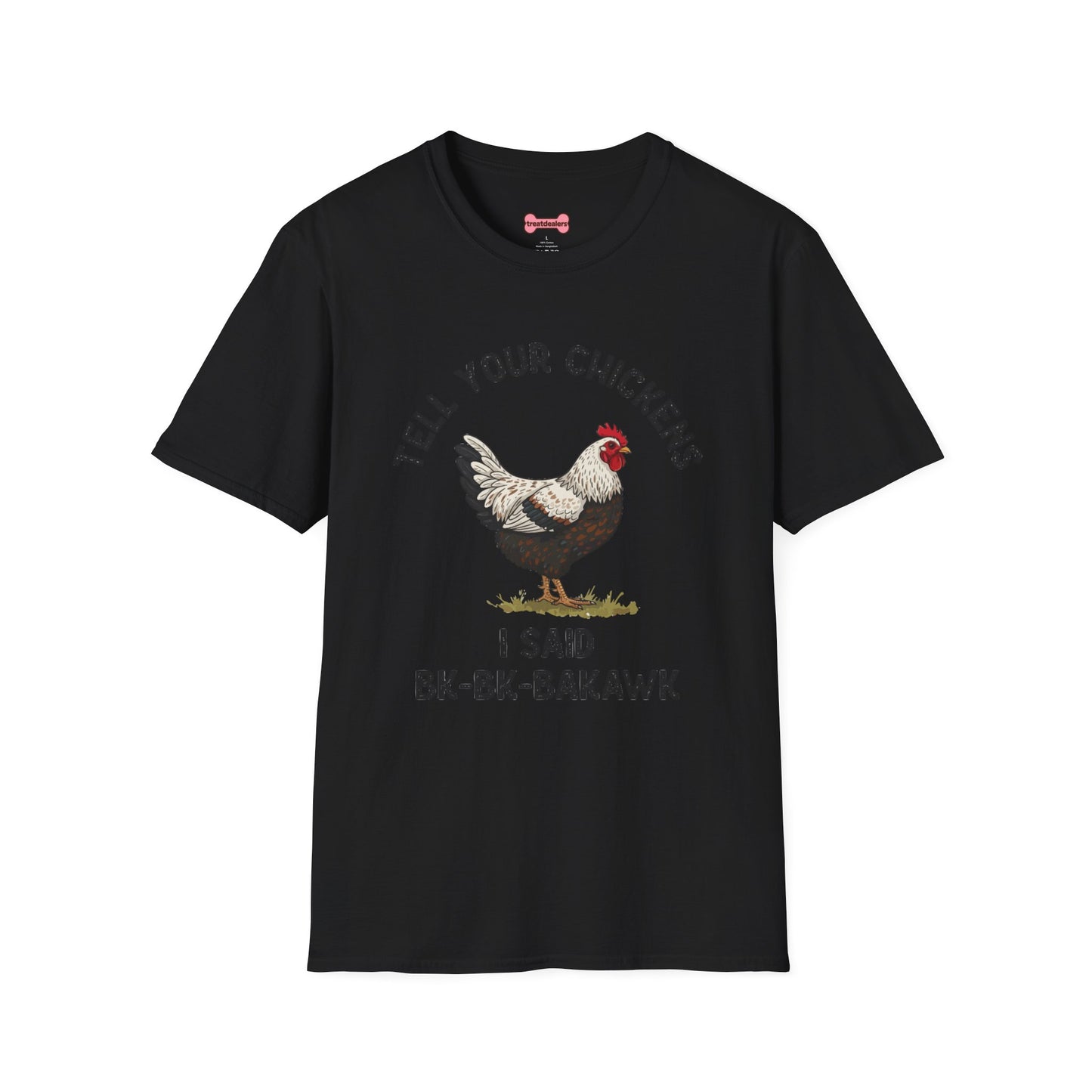 Unisex T-Shirt 'Tell your chickens I said Bk-BK-BAKAWK' Funny Shirt