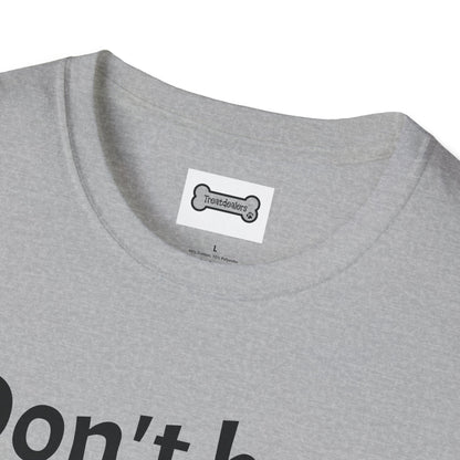 T-Shirt: "Don't Be a Cock Sucker"