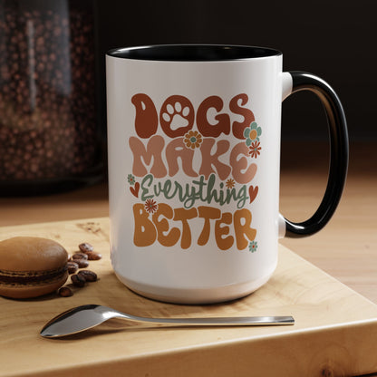 Coffee Mug 'Dogs Make Everything Better' Funny (11oz/15oz)