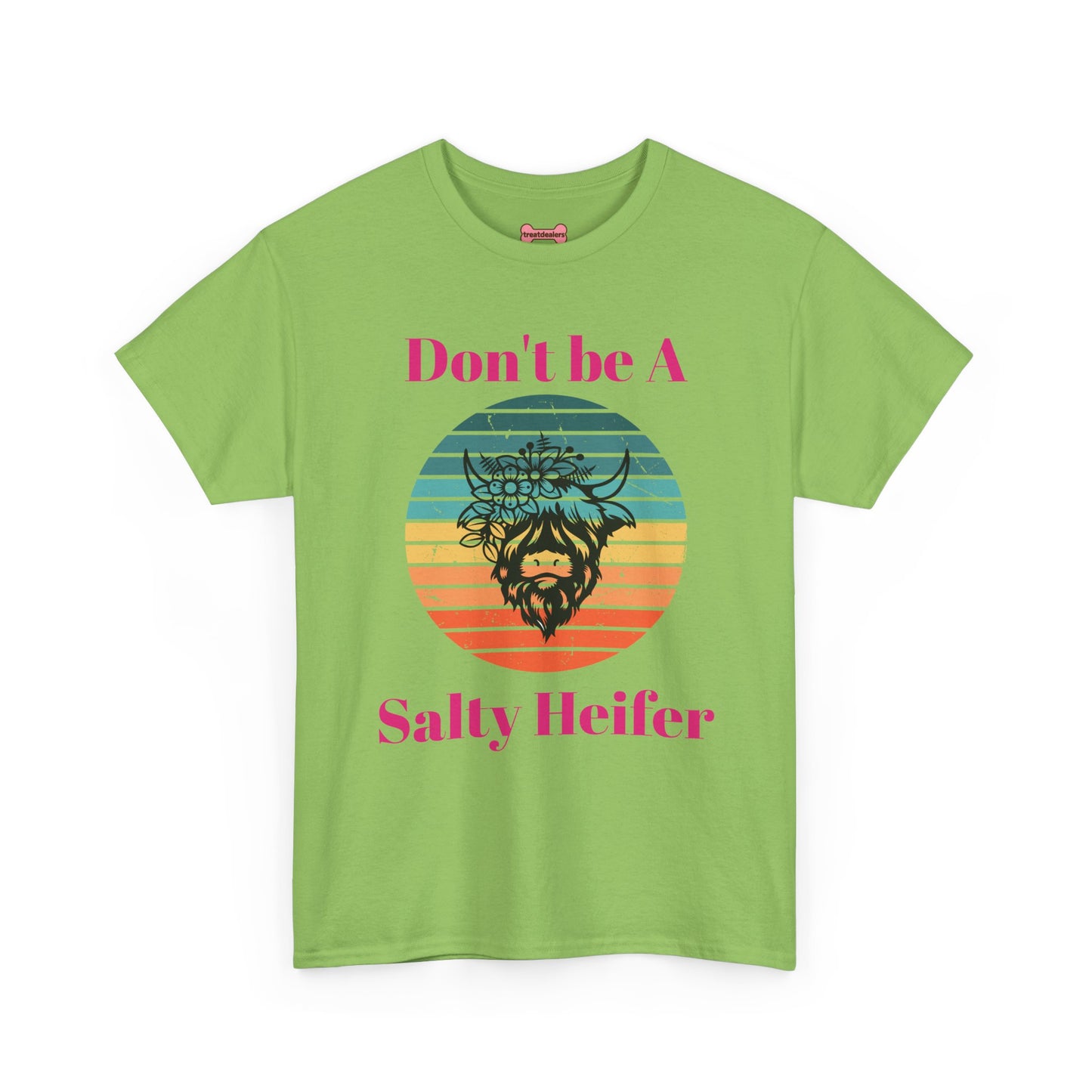 T-Shirt: "Don't be a salty Heifer"