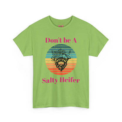 T-Shirt: "Don't be a salty Heifer"