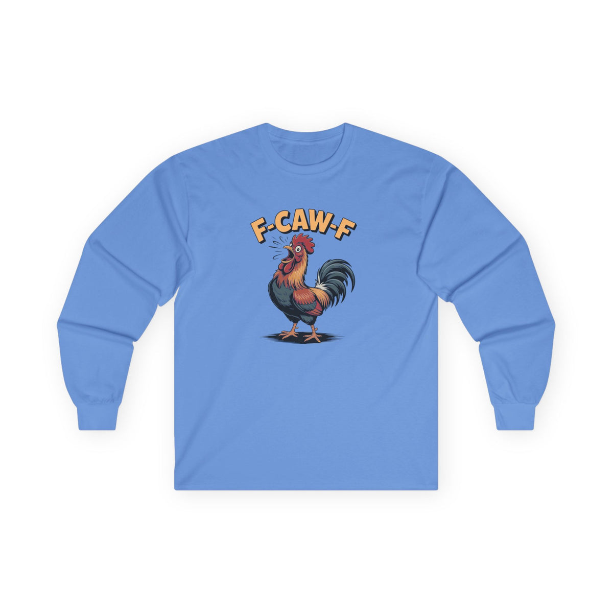 Long Sleeve: 'F-Caw-F'