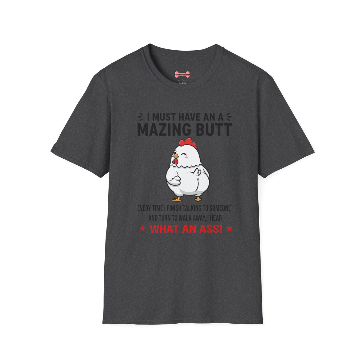 Unisex T-Shirt 'I must have an amazing butt' Funny Shirt