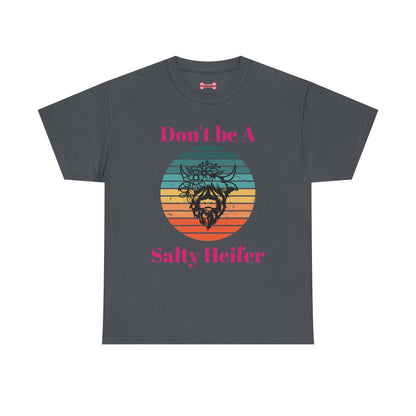 T-Shirt: "Don't be a salty Heifer"