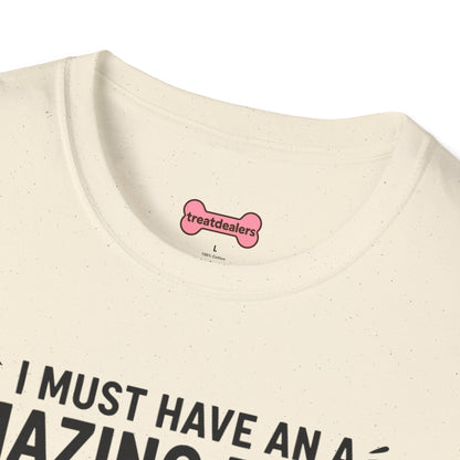 Unisex T-Shirt 'I must have an amazing butt' Funny Shirt