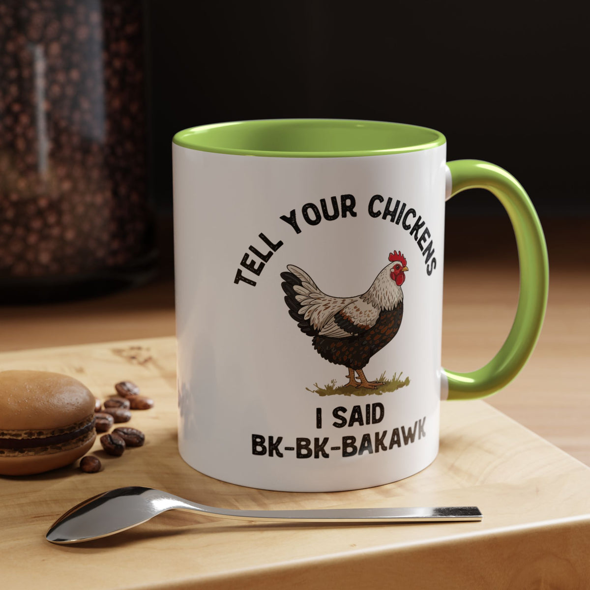 Coffee Mug 'Tell your chickens I said Bk-BK-BAKAWK' Funny (11oz/15oz)