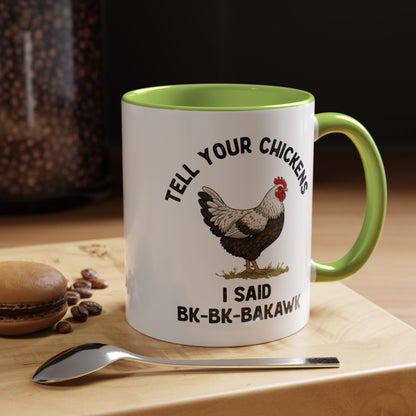 Coffee Mug 'Tell your chickens I said Bk-BK-BAKAWK' Funny (11oz/15oz)
