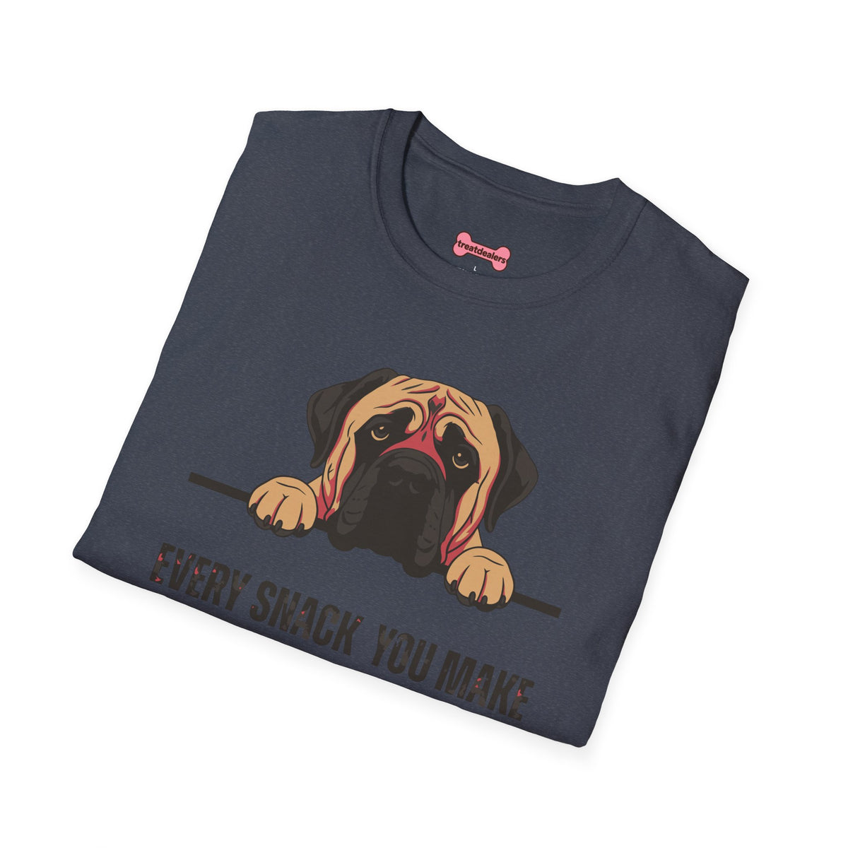 T-Shirt 'Every Snack You Make - English Mastiff ' Funny Shirt English Mastiff Dog Lover Tee
