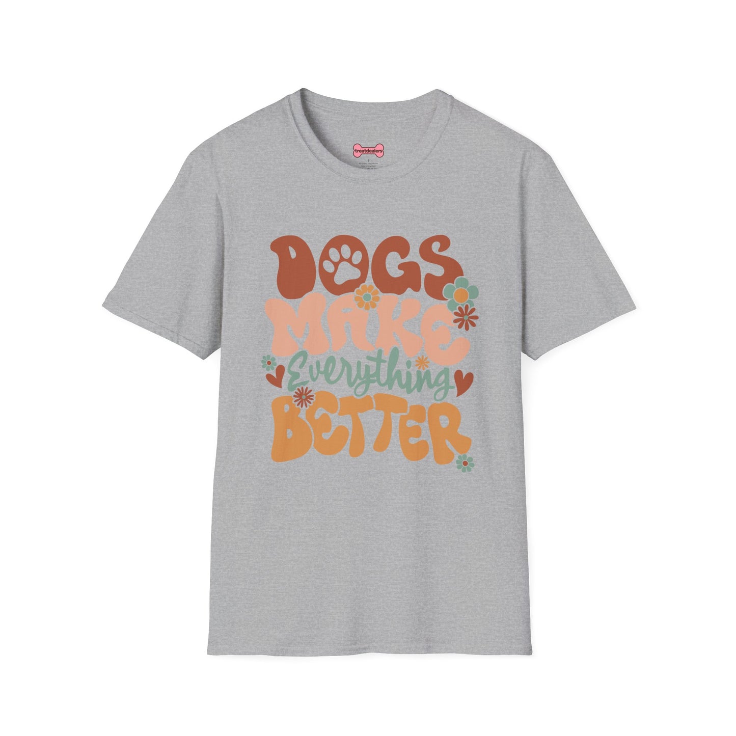 Unisex T-Shirt 'Dogs Make Everything Better' Funny Shirt Dog Lover Tee