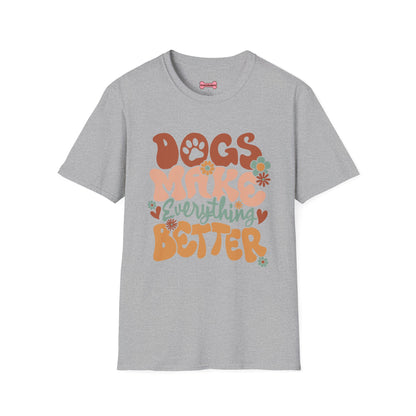 Unisex T-Shirt 'Dogs Make Everything Better' Funny Shirt Dog Lover Tee