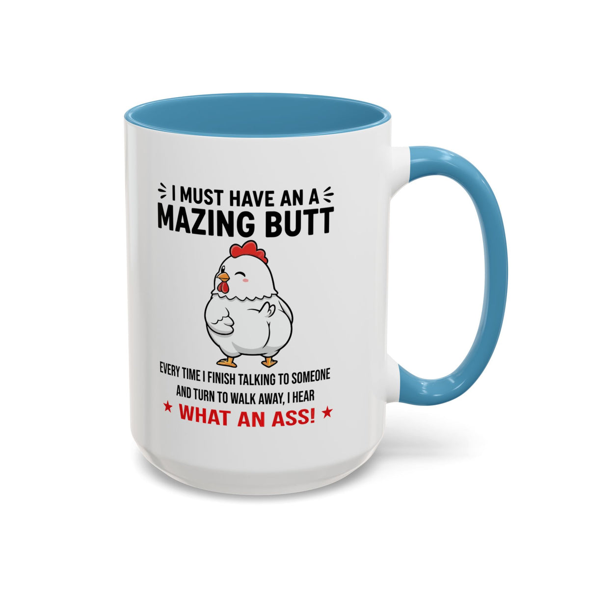 Coffee Mug 'I must have an amazing butt' Funny (11oz/15oz)