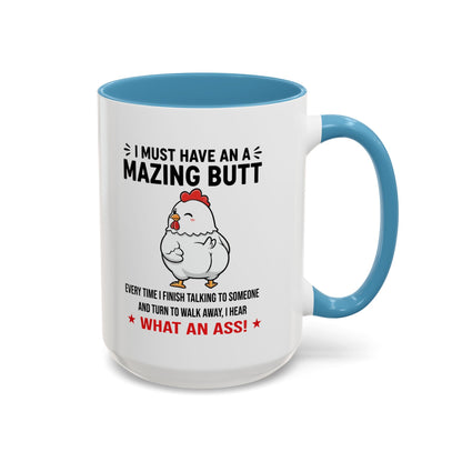 Coffee Mug 'I must have an amazing butt' Funny (11oz/15oz)
