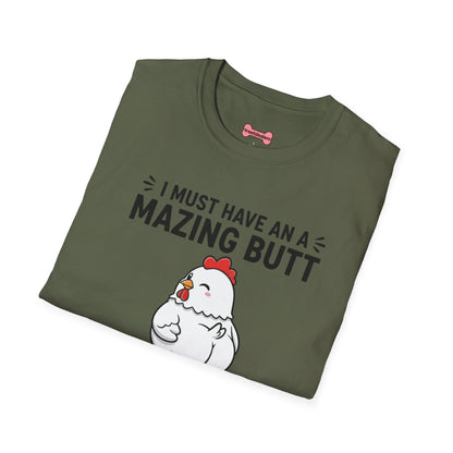 Unisex T-Shirt 'I must have an amazing butt' Funny Shirt
