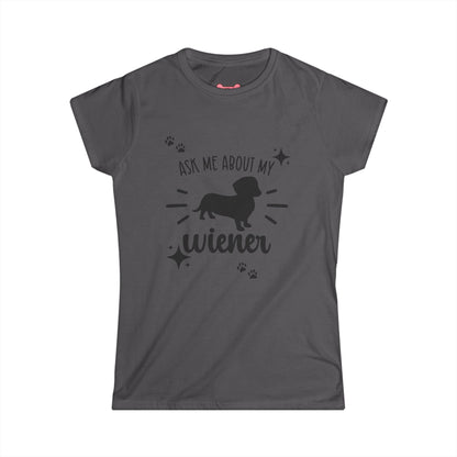 T-Shirt: "Ask Me About My Wiener"