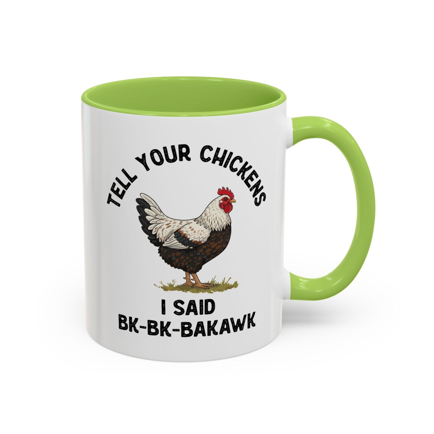 Coffee Mug 'Tell your chickens I said Bk-BK-BAKAWK' Funny (11oz/15oz)