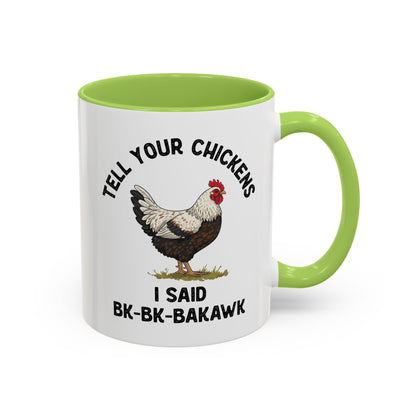 Coffee Mug 'Tell your chickens I said Bk-BK-BAKAWK' Funny (11oz/15oz)