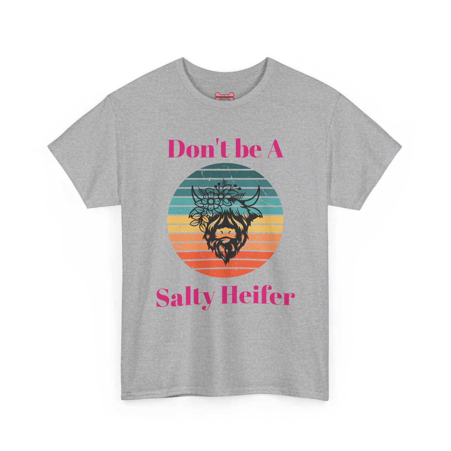 T-Shirt: "Don't be a salty Heifer"