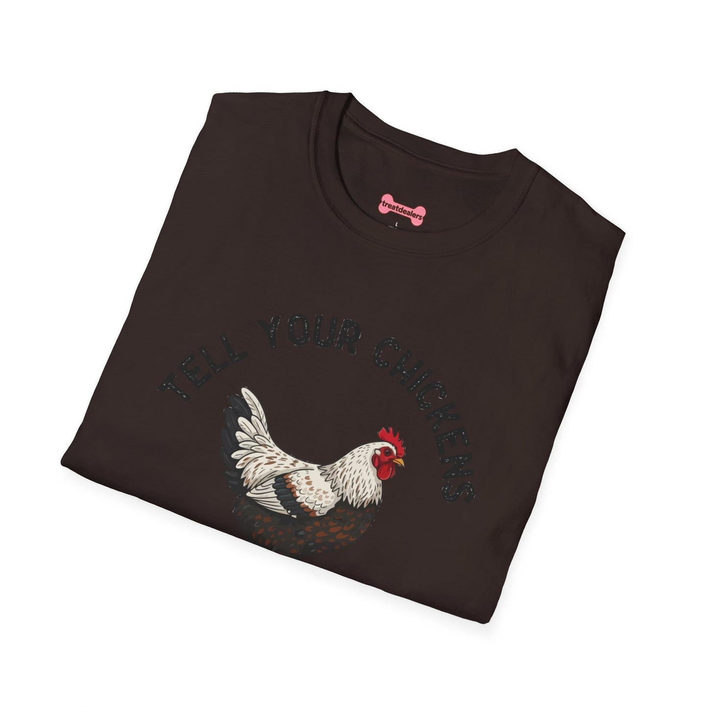 Unisex T-Shirt 'Tell your chickens I said Bk-BK-BAKAWK' Funny Shirt