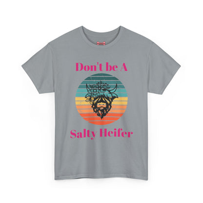 T-Shirt: "Don't be a salty Heifer"