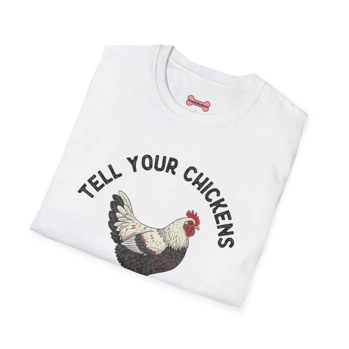 Unisex T-Shirt 'Tell your chickens I said Bk-BK-BAKAWK' Funny Shirt