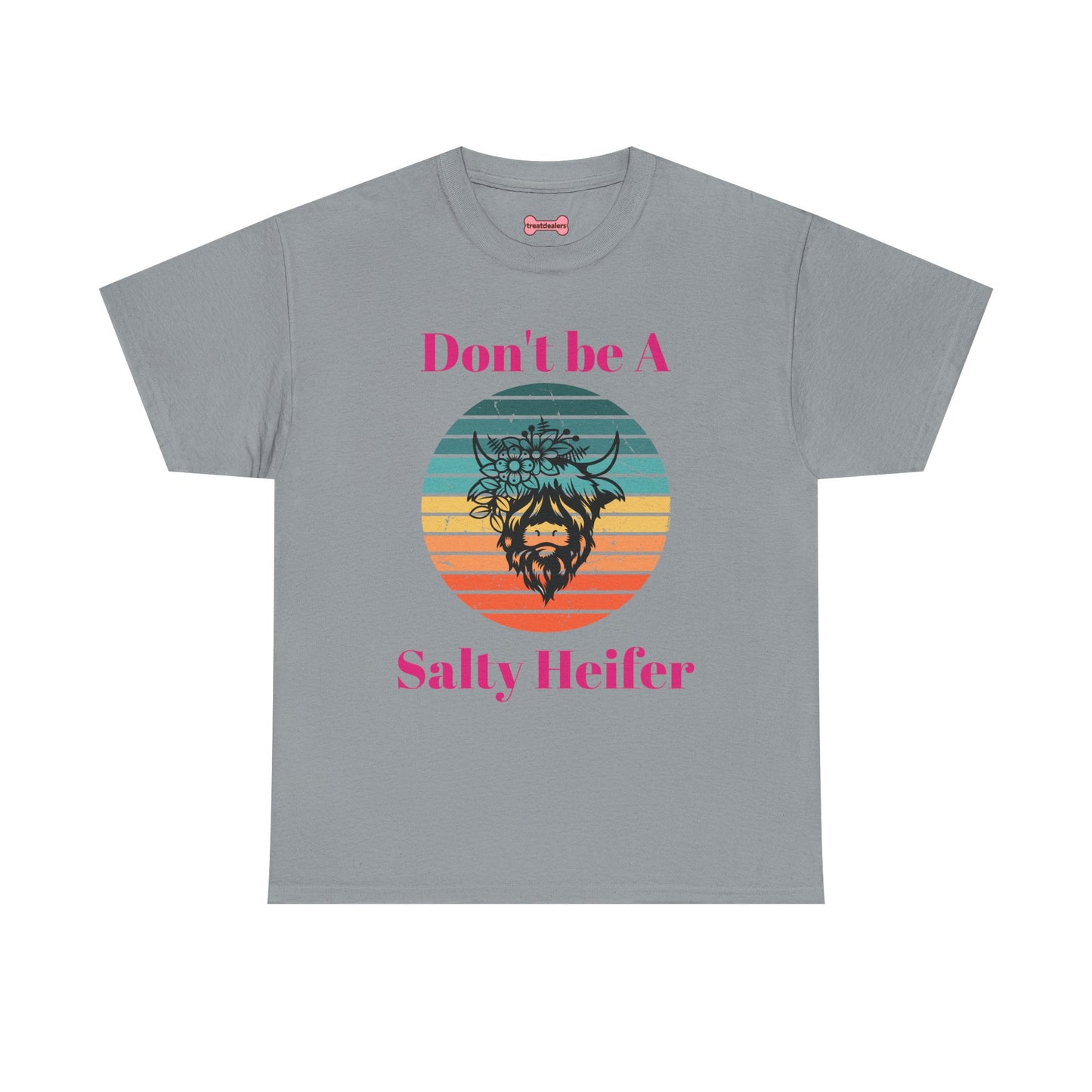T-Shirt: "Don't be a salty Heifer"