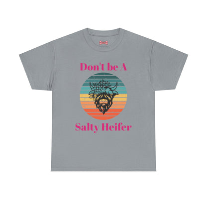 T-Shirt: "Don't be a salty Heifer"