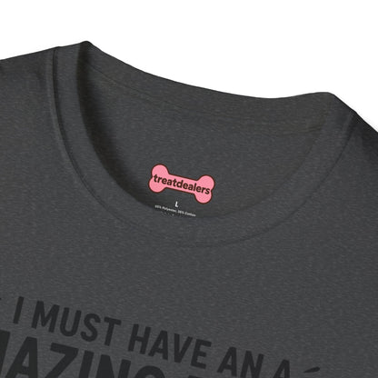 Unisex T-Shirt 'I must have an amazing butt' Funny Shirt