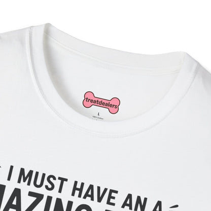 Unisex T-Shirt 'I must have an amazing butt' Funny Shirt
