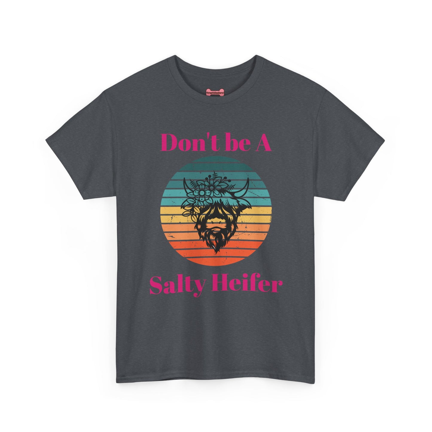 T-Shirt: "Don't be a salty Heifer"