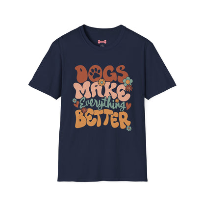 Unisex T-Shirt 'Dogs Make Everything Better' Funny Shirt Dog Lover Tee