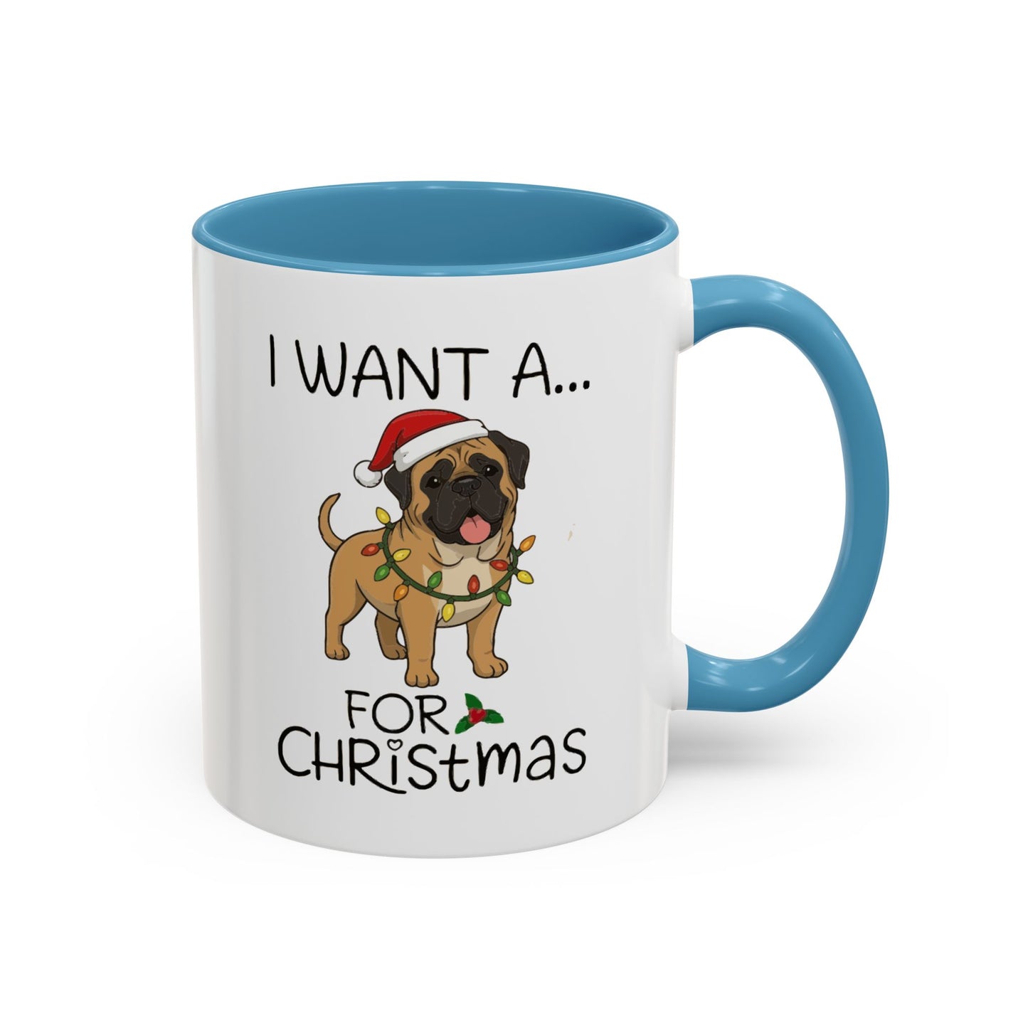 Coffee Mug 'I want a English Mastiff for Christmas' Funny Holiday (11oz/15oz)