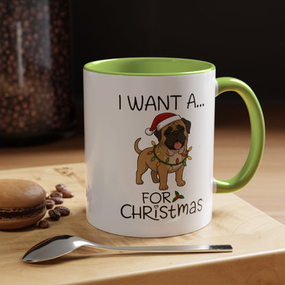 Coffee Mug 'I want a English Mastiff for Christmas' Funny Holiday (11oz/15oz)