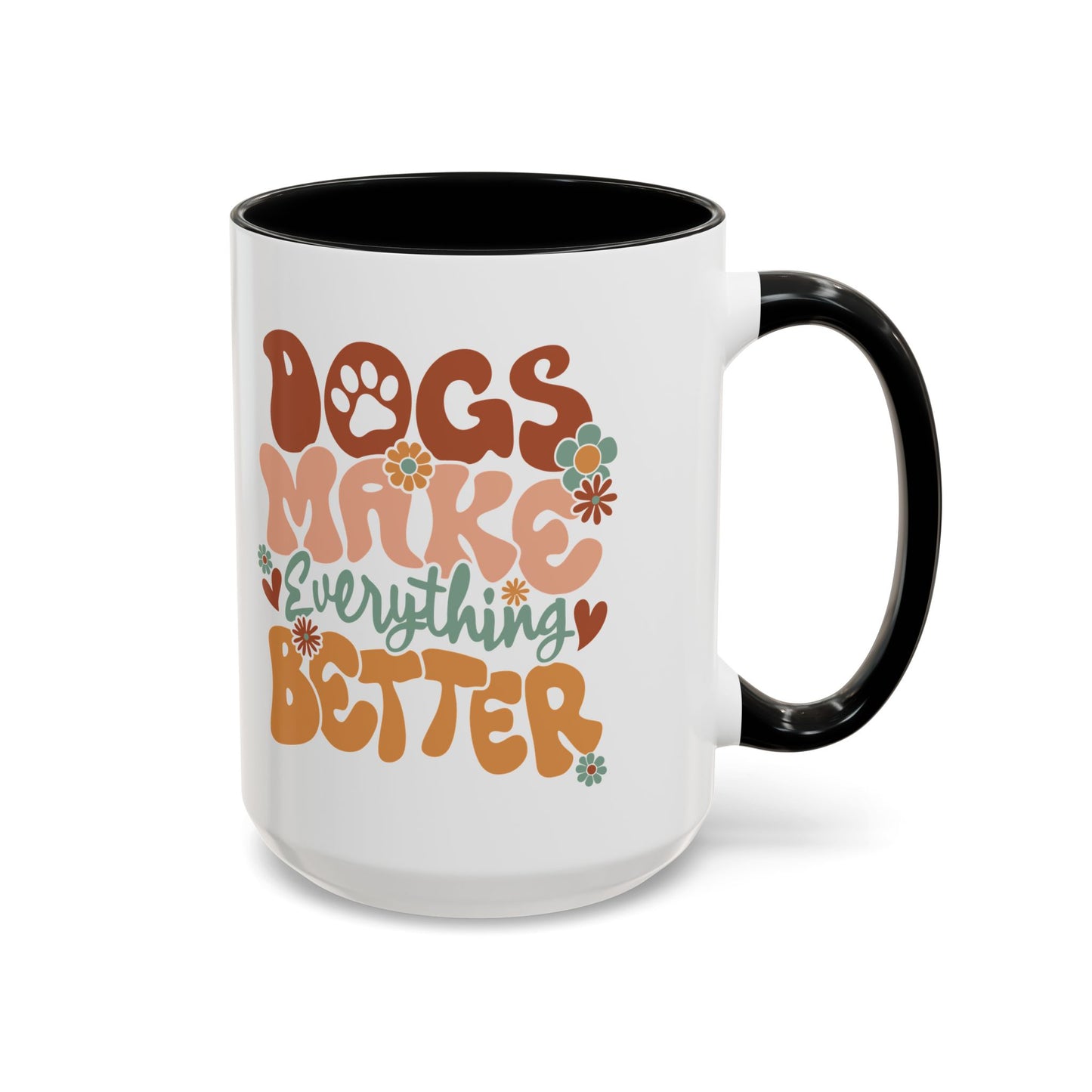 Coffee Mug 'Dogs Make Everything Better' Funny (11oz/15oz)
