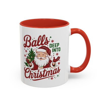 Mug  'Balls deep into Christmas' Christmas (11oz/15oz)