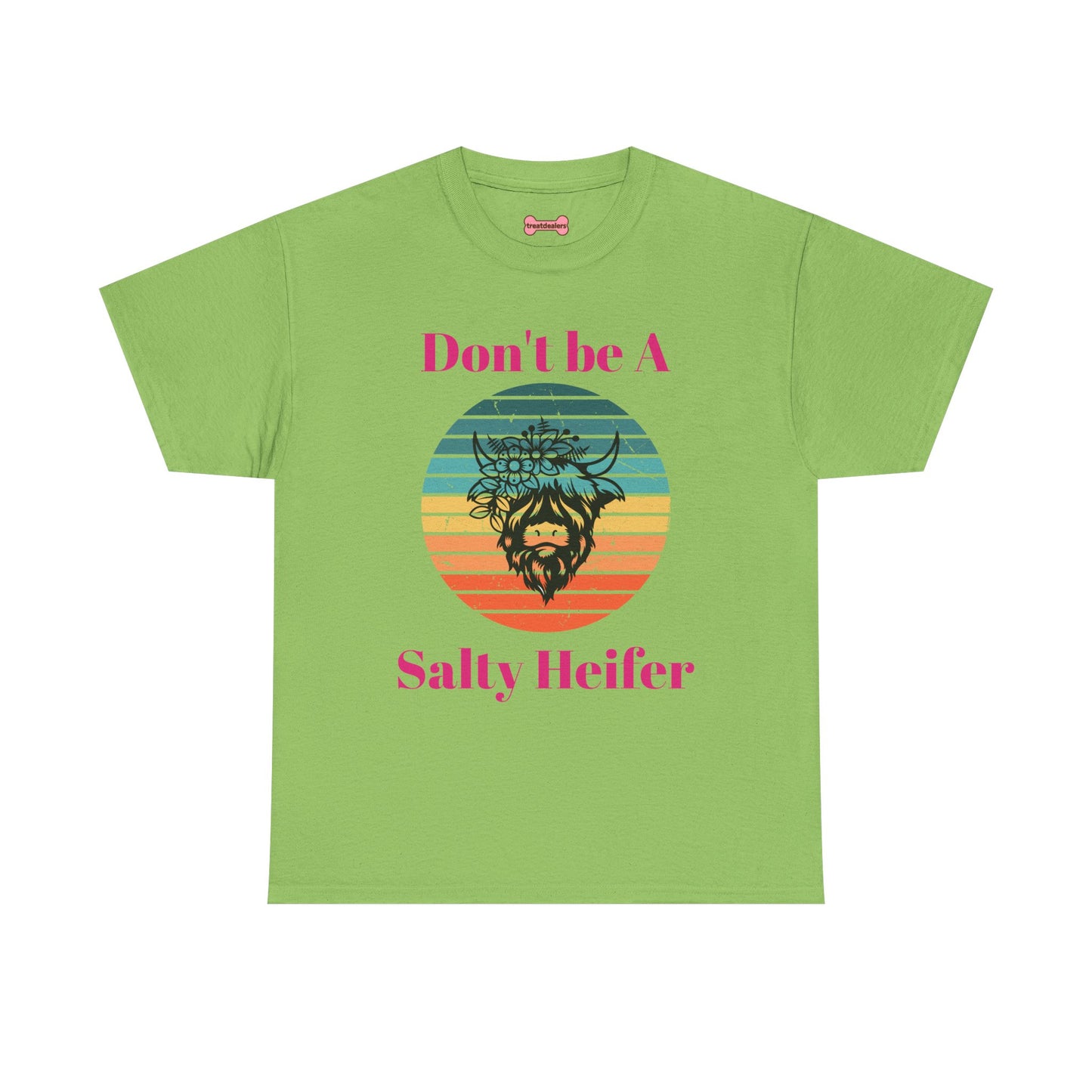 T-Shirt: "Don't be a salty Heifer"