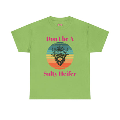 T-Shirt: "Don't be a salty Heifer"
