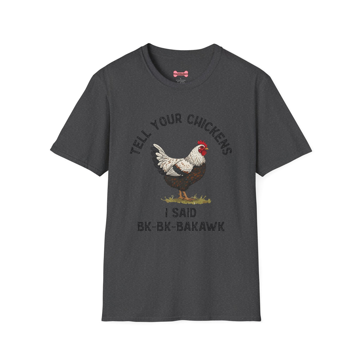 Unisex T-Shirt 'Tell your chickens I said Bk-BK-BAKAWK' Funny Shirt