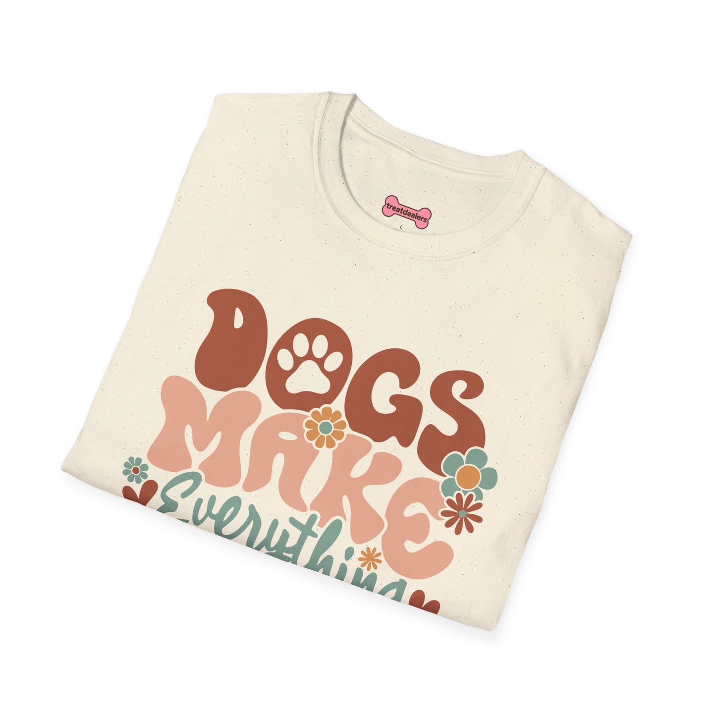 Unisex T-Shirt 'Dogs Make Everything Better' Funny Shirt Dog Lover Tee