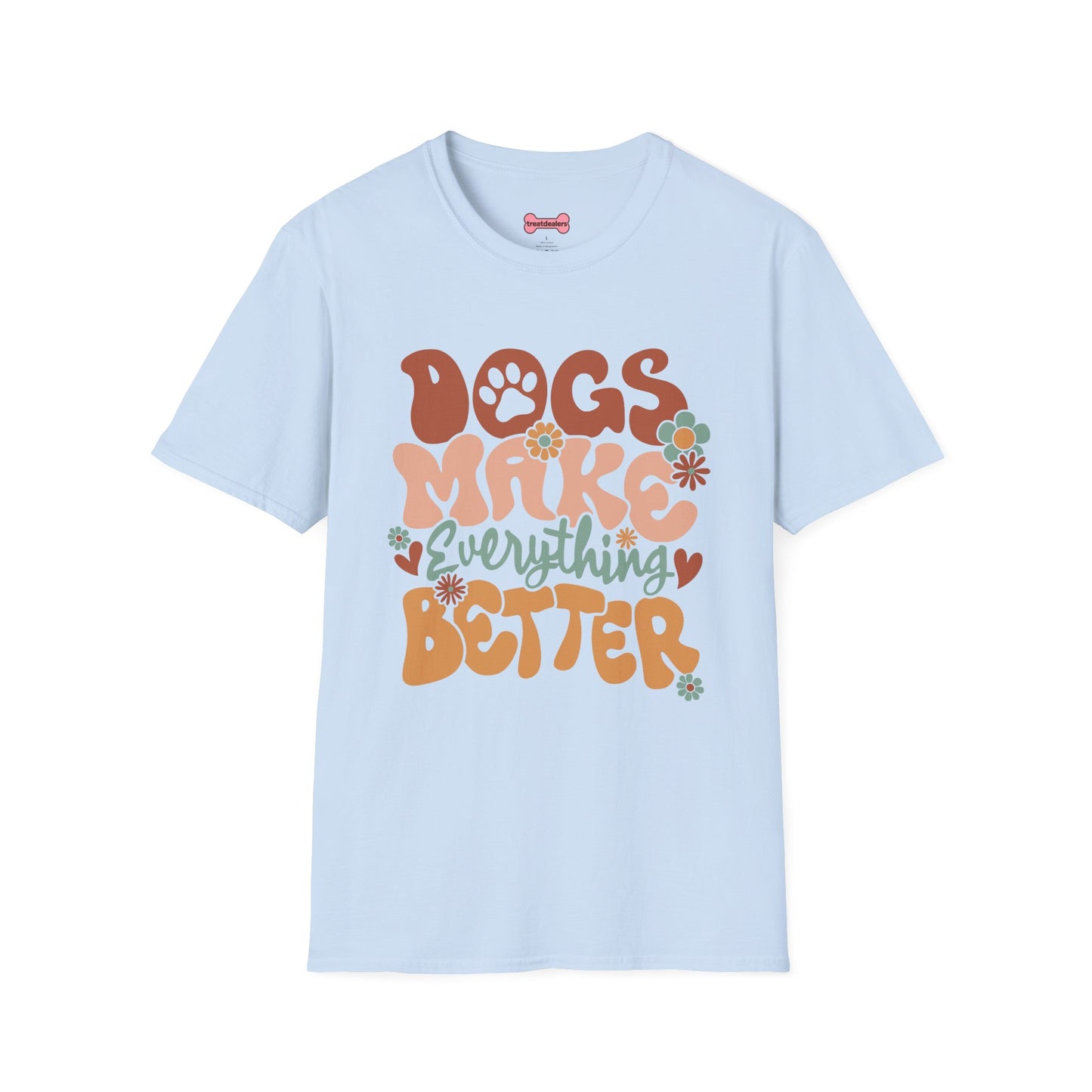 Unisex T-Shirt 'Dogs Make Everything Better' Funny Shirt Dog Lover Tee