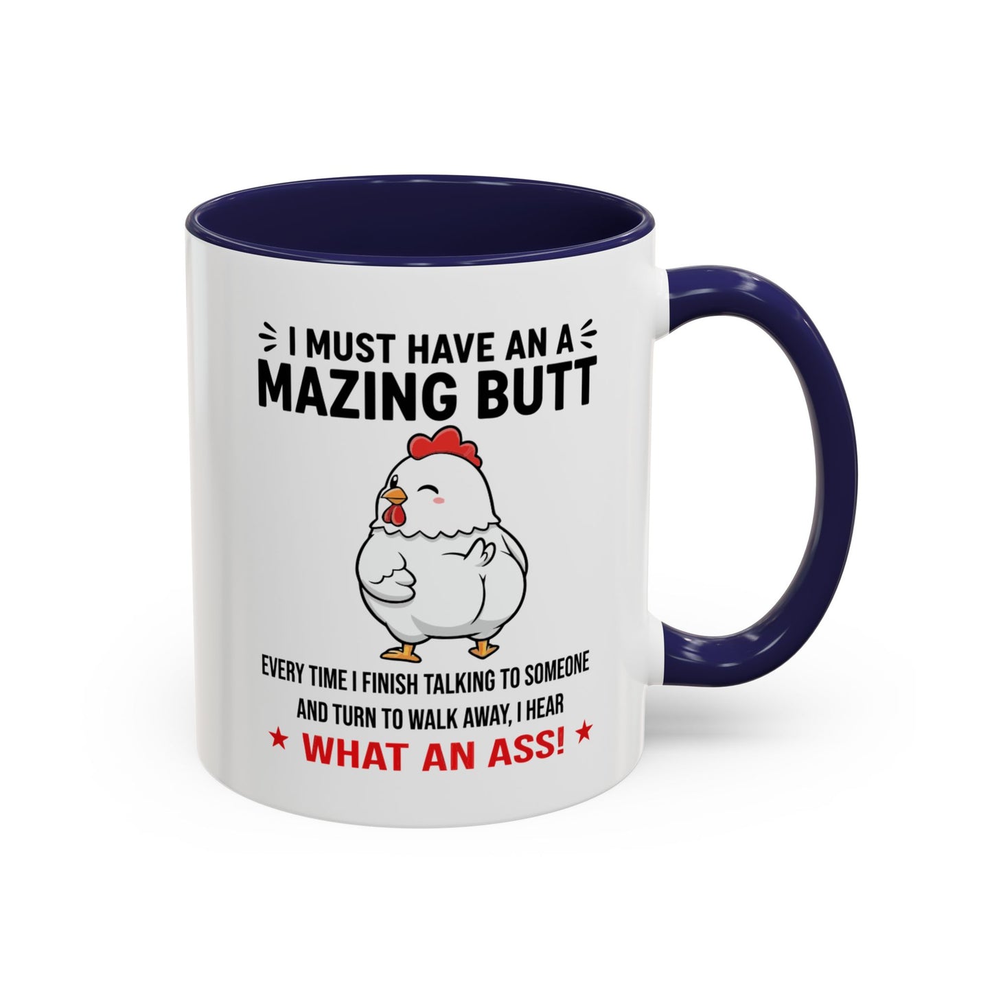 Coffee Mug 'I must have an amazing butt' Funny (11oz/15oz)
