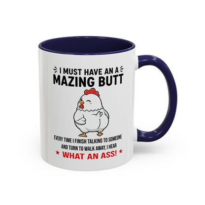 Coffee Mug 'I must have an amazing butt' Funny (11oz/15oz)