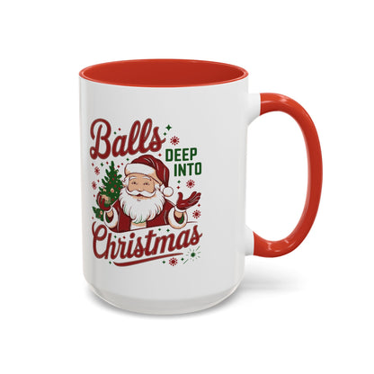 Mug  'Balls deep into Christmas' Christmas (11oz/15oz)